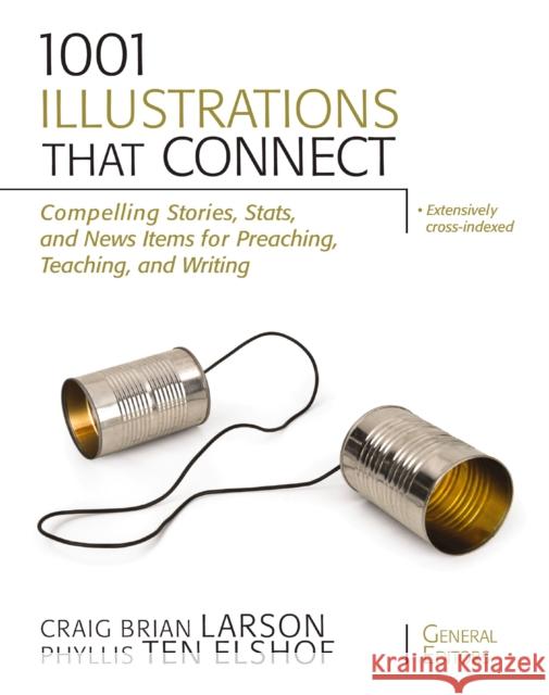 1001 illustrations that connect: compelling stories, stats, and news items for preaching, teaching, and writing  Larson, Craig Brian 9780310280378 Zondervan - książka