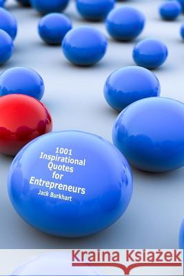 1001 Inspirational Quotes for Entrepreneurs Jack Burkhart 9781450597159 Createspace - książka