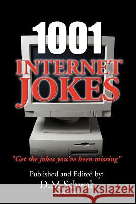 1001 Internet Jokes: Get the Jokes You've Been Missing Schwab, D. M. 9780595145201 iUniverse - książka