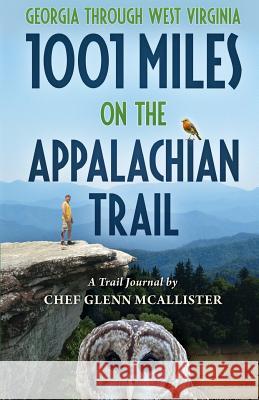 1001 Miles on the Appalachian Trail Glenn McAllister 9781546572145 Createspace Independent Publishing Platform - książka