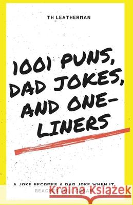 1001 Puns, Dad Jokes, and One-Liners Th Leatherman 9781735399010 Fivefold Publishing LLC - książka