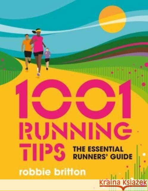 1001 Running Tips: The essential runners' guide Robbie Britton 9781839810664 Vertebrate Publishing Ltd - książka