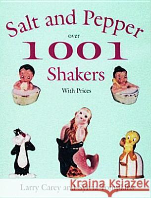 1001 Salt & Pepper Shakers Larry Carey Sylvia Tompkins 9780887406072 Schiffer Publishing - książka