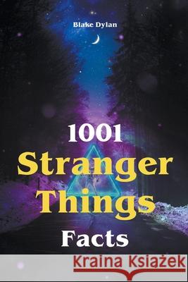 1001 Stranger Things Facts Blake Dylan 9781393408017 Blake Dylan - książka