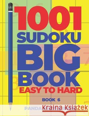 1001 Sudoku Big Book Easy To Hard - Book 6: Brain Games for Adults - Logic Games For Adults Panda Puzzle Book 9781691339464 Independently Published - książka