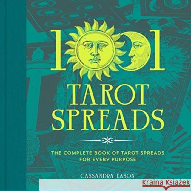 1001 Tarot Spreads: The Complete Book of Tarot Spreads for Every Purpose Cassandra Eason 9781454942153 Sterling Publishing (NY) - książka