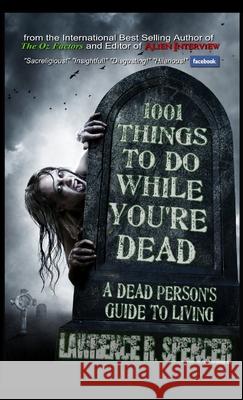 1001 Things to Do While You\'re Dead Lawrence R. Spencer 9781458391032 Lulu.com - książka