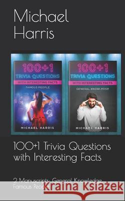 100+1 Trivia Questions with Interesting Facts: 2 Manuscripts: General Knowledge, Famous People Michael Harris 9781081300487 Independently Published - książka