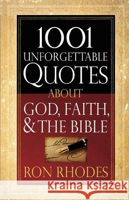 1001 Unforgettable Quotes about God, Faith, & the Bible Ron Rhodes 9780736928489 Harvest House Publishers - książka