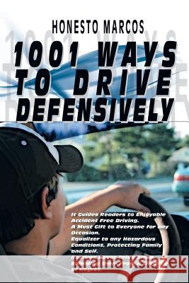 1001 Ways to Drive Defensively Honesto Marcos 9781493158911 Xlibris Corporation - książka