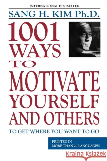 1001 Ways to Motivate Yourself & Others Sang H Kim, PhD 9781880336076 Turtle Press,U.S. - książka