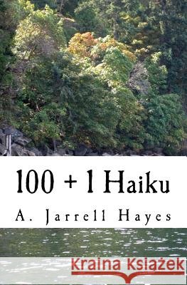 100 + 1 Haiku A. Jarrell Hayes 9781461133667 Createspace - książka