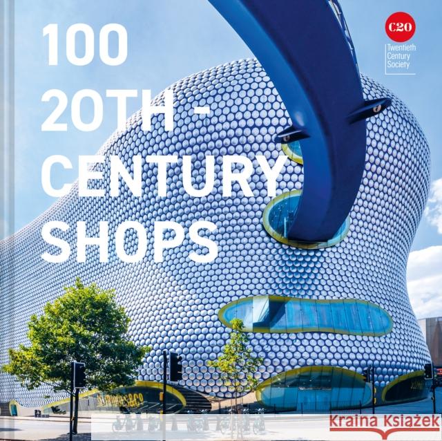 100 20th-Century Shops Twentieth Century Society 9781849947701  - książka