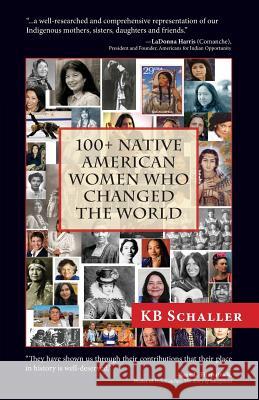 100 + Native American Women Who Changed the World Kb Schaller 9781614932161 Peppertree Press - książka