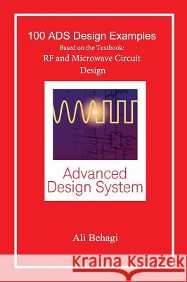 100 ADS Design Examples: Based on the Textbook: RF and Microwave Circuit Design Behagi, Ali A. 9780996446624 Techno Search - książka
