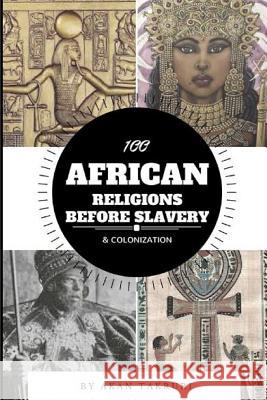 100 African religions before slavery & colonization Takruri, Akan 9781365752452 Lulu.com - książka