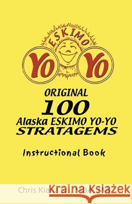 100 Alaska Yo-Yo Stratagems: Instructional Book Chris Kiana 9781594330131 Publication Consultants - książka