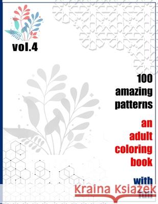 100 Amazing Patterns An Adult Coloring Book With Fun Vol.4: An Adult Coloring Book with Fun, Easy, and Relaxing Coloring Pages Rrssmm Books 9798746753991 Independently Published - książka