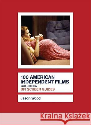 100 American Independent Films Jason Wood 9781844572892  - książka