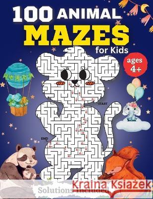100 Animal Mazes for kids for Kids Ages 4-8: Fun Mazes and Coloring for Preschool, Kindergarten, and School-Age Children Penelope Moore   9781803537153 Alin Ungureanu - książka