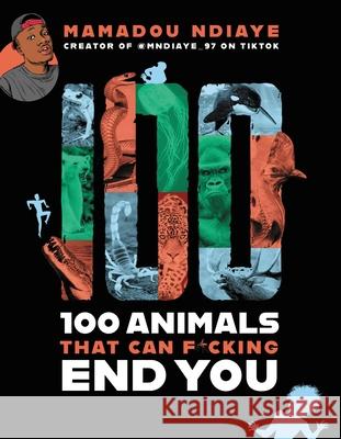 100 Animals That Can F*cking End You Mamadou Ndiaye 9780316453776 Voracious - książka