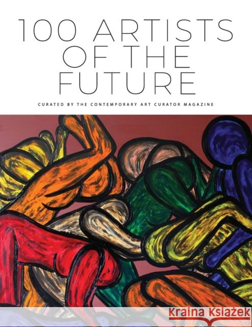100 Artists of the Future Contemporary Art Curator Magazine 9781912183883 Consilience Media - książka