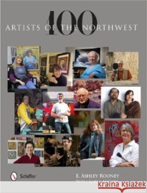 100 Artists of the Northwest E. Ashley Rooney Karla Matzke 9780764343124 Schiffer Publishing - książka