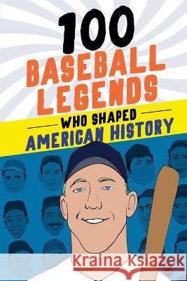 100 Baseball Legends Who Shaped Sports History Russell Roberts Ricardo Galv?o 9781728290027 Sourcebooks Explore - książka