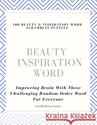 100 Beauty & Inspiration Word Scrambles Puzzles: Improving Brain With These Challenging Random Order Word For Everyone Priscilla Duncan Nyamie 9781079483819 Independently Published - książka