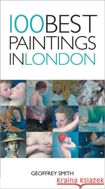 100 Best Paintings in London Geoffrey Smith 9781623717896 Interlink Publishing Group, Inc - książka
