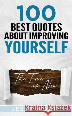 100 Best Quotes About Improving Yourself Jesse Worth   9798851269639 Independently Published - książka
