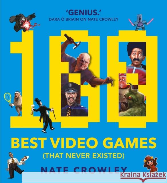 100 Best Video Games (That Never Existed) Nate Crowley 9781781086148 Rebellion Publishing Ltd. - książka