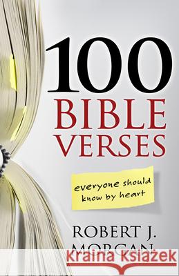 100 Bible Verses Everyone Should Know by Heart Robert J. Morgan 9780805446821 B&H Publishing Group - książka