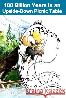 100 Billion Years in an Upside-Down Picnic Table Glenn I. Roug 9781492347538 Createspace - książka