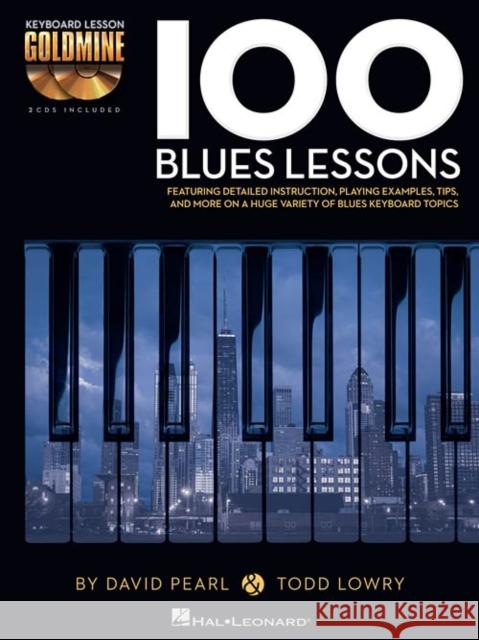 100 Blues Lessons: Keyboard Lesson Goldmine Series David Pearl, Todd Lowry 9781480354814 Hal Leonard Corporation - książka