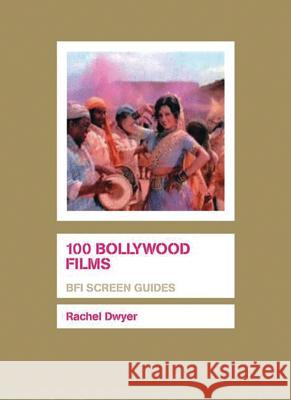 100 Bollywood Films Rachel Dwyer 9781844570997 BFI Publishing - książka