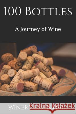 100 Bottles: A Journey of Wine Winery Essentials 9781797918051 Independently Published - książka