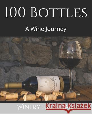 100 Bottles: A Wine Journey Winery Essentials 9781797918990 Independently Published - książka