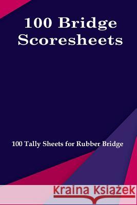 100 Bridge Scoresheets: 100 Tally Sheets for Rubber Bridge L. Vihlin 9781077933804 Independently Published - książka