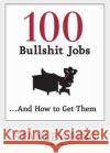 100 Bullshit Jobs...and How to Get Them Stanley Bing 9780060734800 Collins
