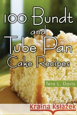 100 Bundt and Tube Pan Cake Recipes Tera L. Davis 9781490372723 Createspace - książka