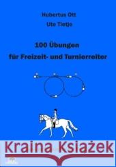 100 Übungen für Freizeit- und Turnierreiter Ott, Hubertus Tietje, Ute  9783981300901 Buffalo - książka