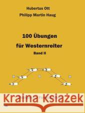 100 Übungen für Westernreiter. Bd.II : Übungen für Fortgeschrittene Ott, Hubertus Haug, Philipp M.  9783980914192 Buffalo - książka