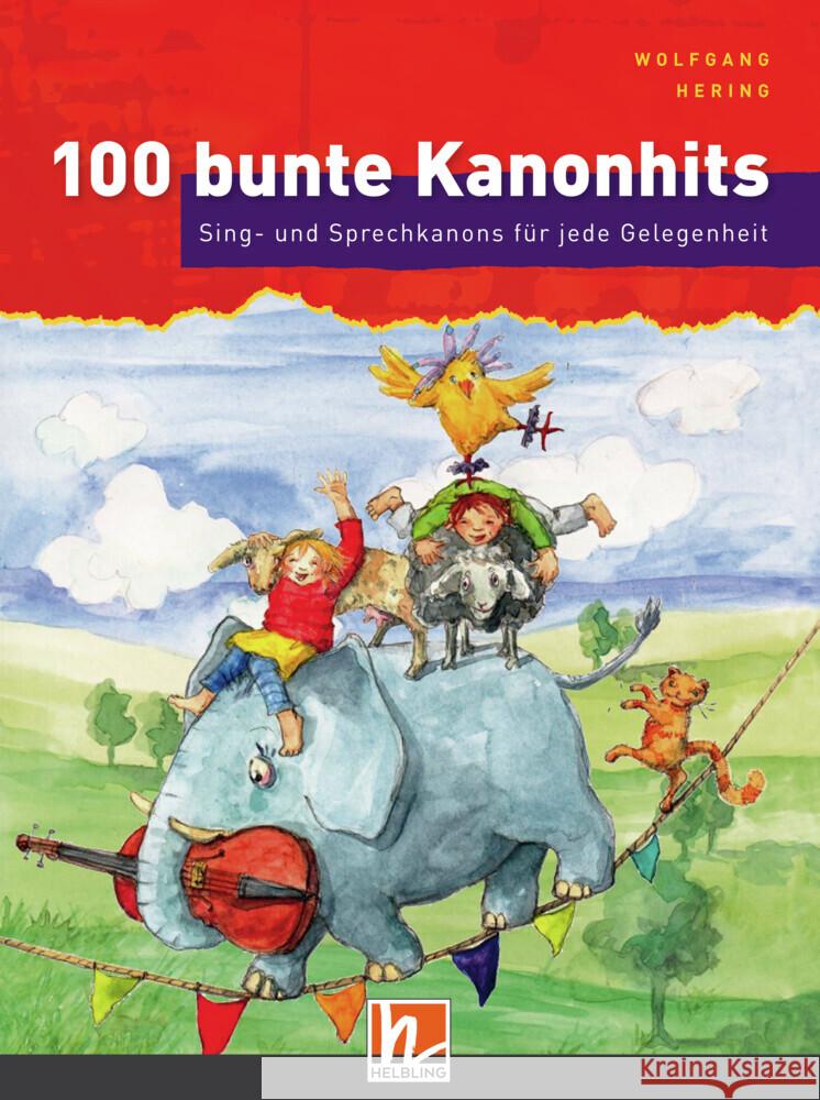 100 bunte Kanonhits. Liederbuch inkl. App, m. 1 Beilage Hering, Wolfgang 9783862275656 Helbling Verlag - książka