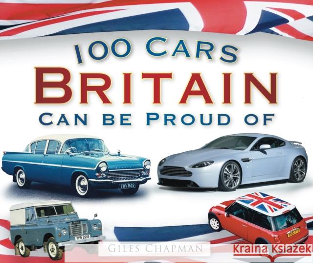 100 Cars Britain Can Be Proud Of Giles Chapman 9780752456867 The History Press Ltd - książka