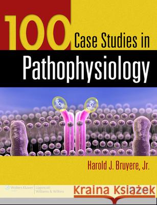 100 Case Studies in Pathophysiology [With CDROMWith Access Code] Bruyere, Harold J. 9780781761451 Williams & Wilkins - książka