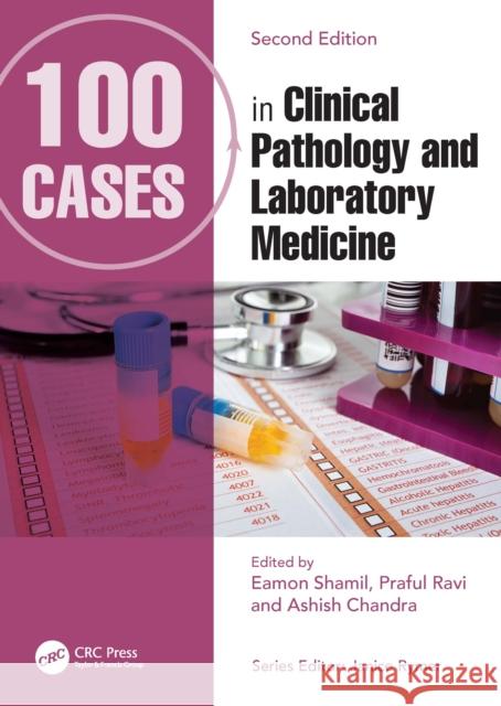 100 Cases in Clinical Pathology and Laboratory Medicine Eamon Shamil Praful Ravi Ashish Chandra 9781032151397 CRC Press - książka