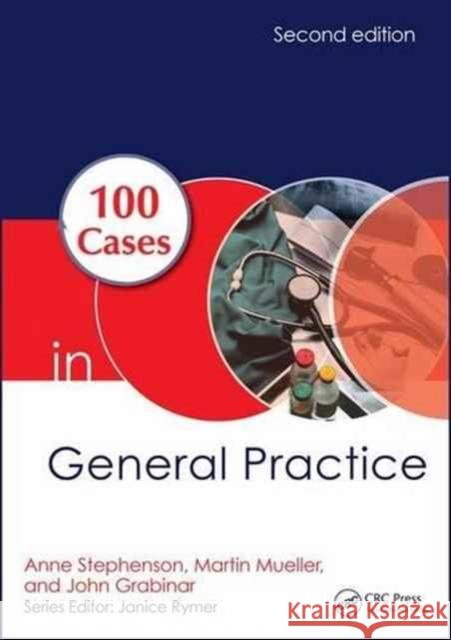 100 Cases in General Practice Anne E. Stephenson Martin Mueller John Grabinar 9781498757560 Taylor & Francis Inc - książka