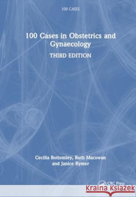 100 Cases in Obstetrics and Gynaecology Cecilia Bottomley Ruth Macswan Janice Rymer 9781032480077 CRC Press - książka