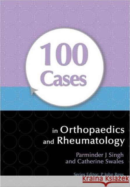 100 Cases in Orthopaedics and Rheumatology Singh Parminder J. Swales Catherine 9781444117943 Taylor & Francis Ltd - książka